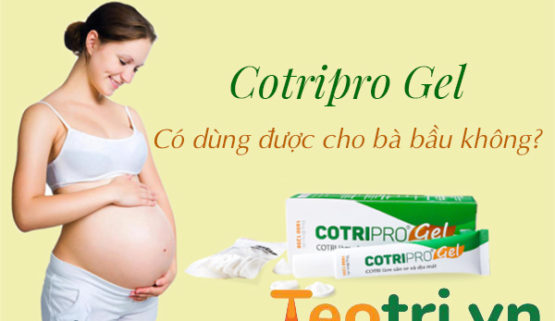Cotripro gel có dùng được cho bà bầu không?