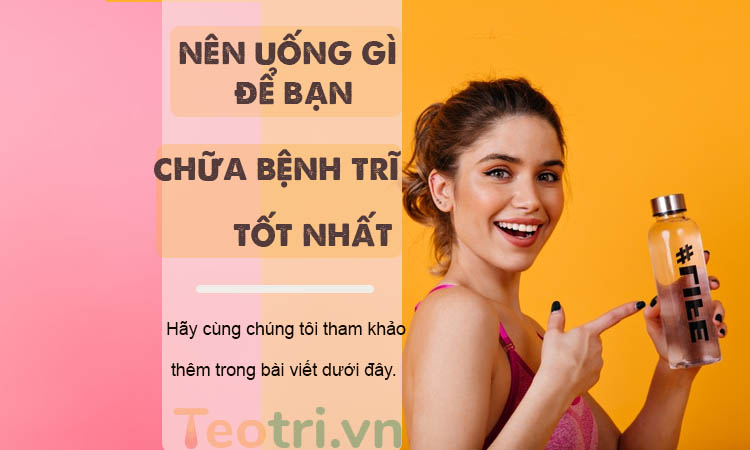 Nên uống gì để phòng tránh và chữa bệnh trĩ tốt nhất